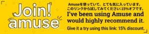 “Join! amuse” 　I’ve been using Amuse and would highly recommend it. Try it out via this link: 15% off.